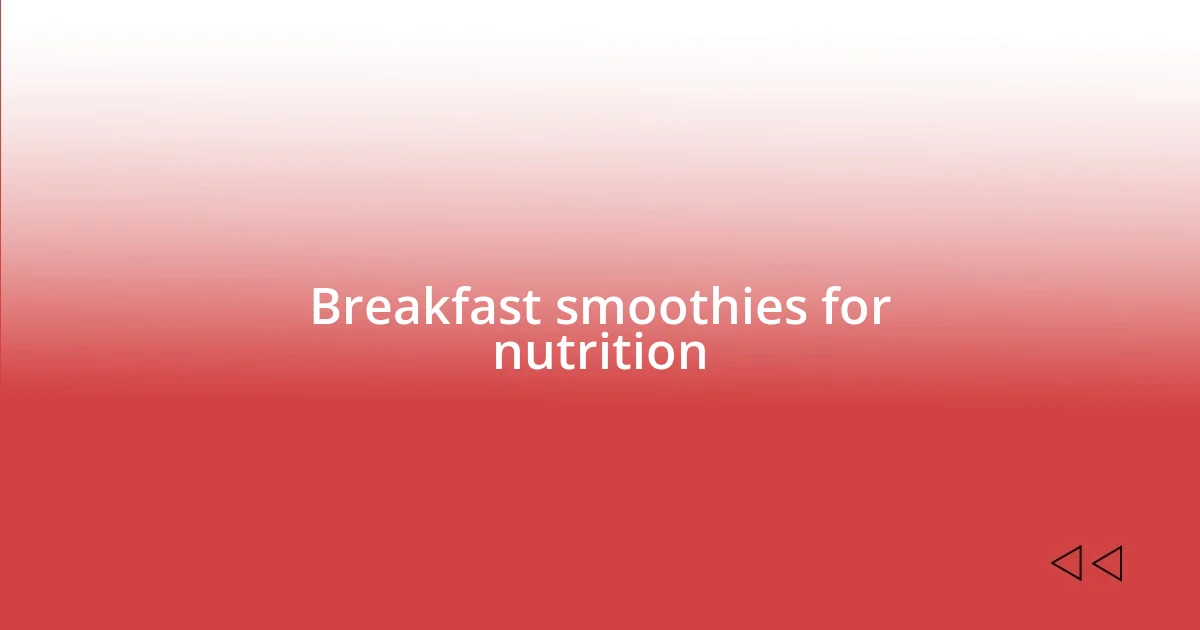 Breakfast smoothies for nutrition