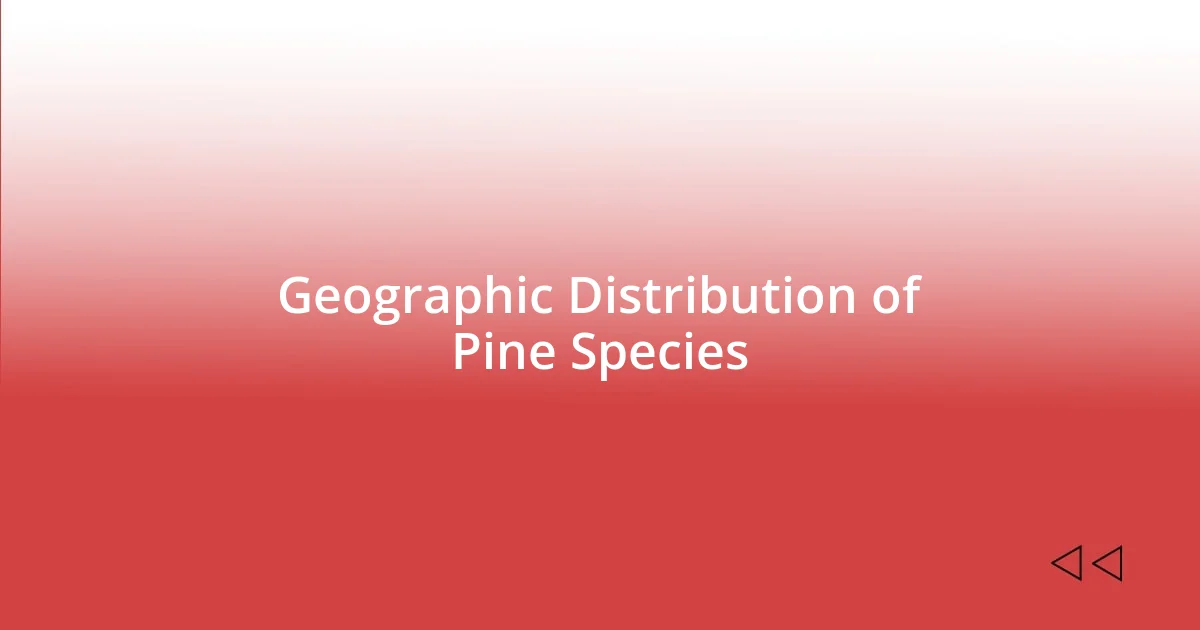 Geographic Distribution of Pine Species