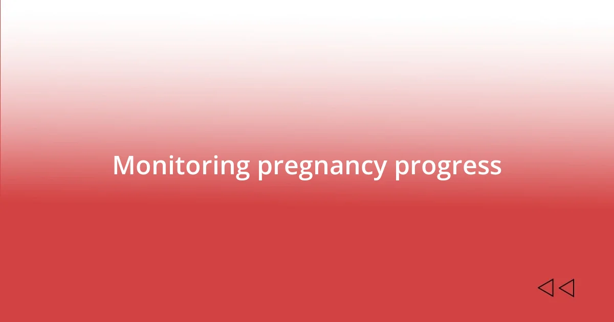 Monitoring pregnancy progress