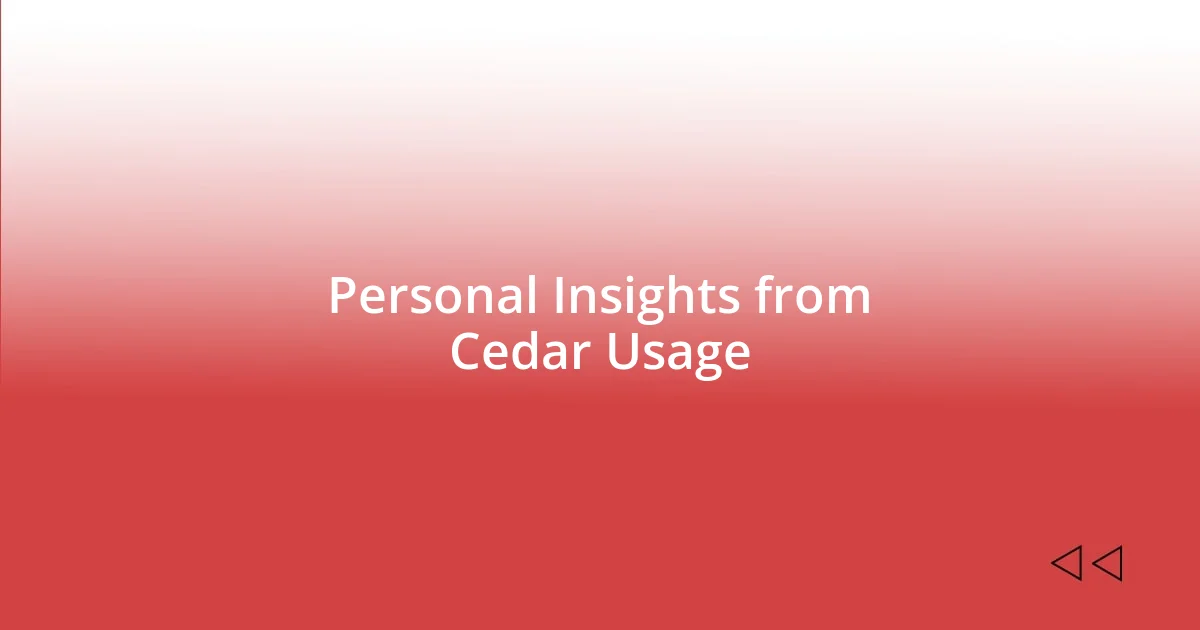 Personal Insights from Cedar Usage