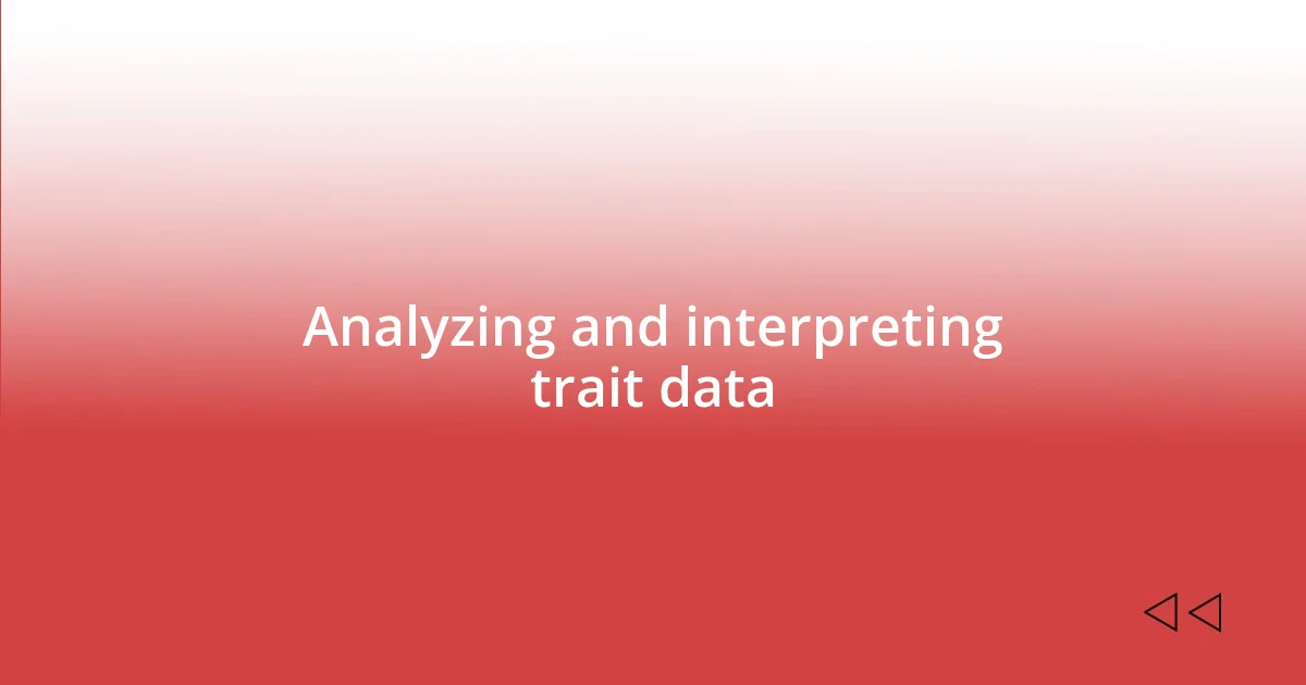 Analyzing and interpreting trait data