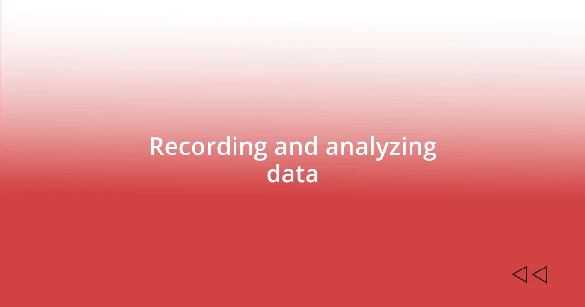 Recording and analyzing data