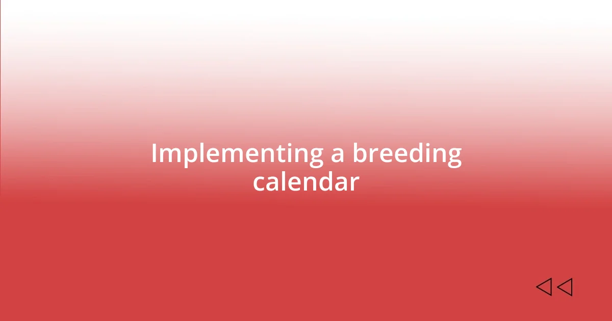 Implementing a breeding calendar