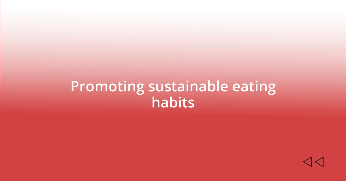 Promoting sustainable eating habits