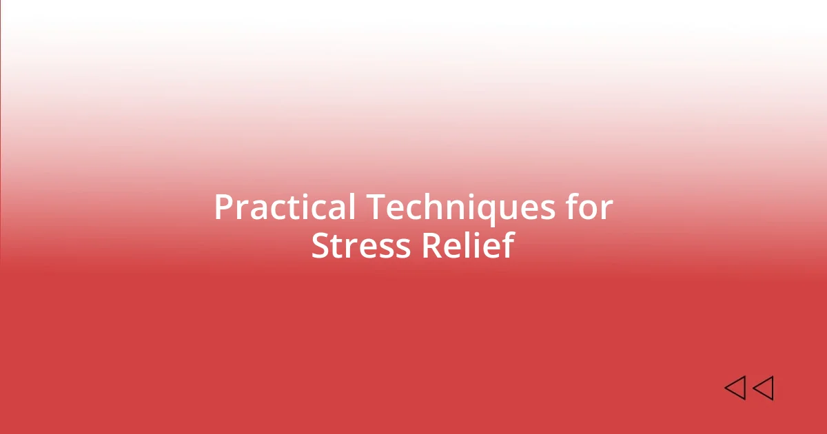 Practical Techniques for Stress Relief