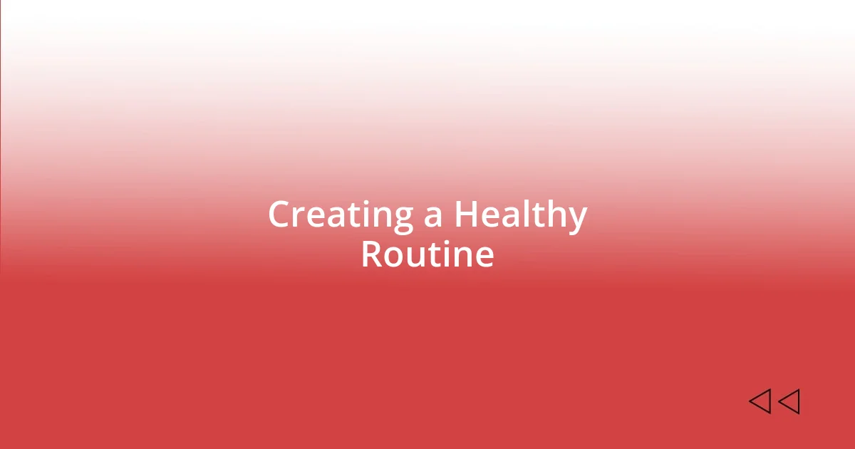 Creating a Healthy Routine