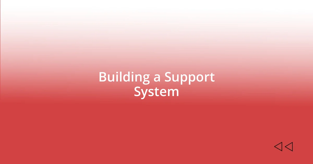 Building a Support System