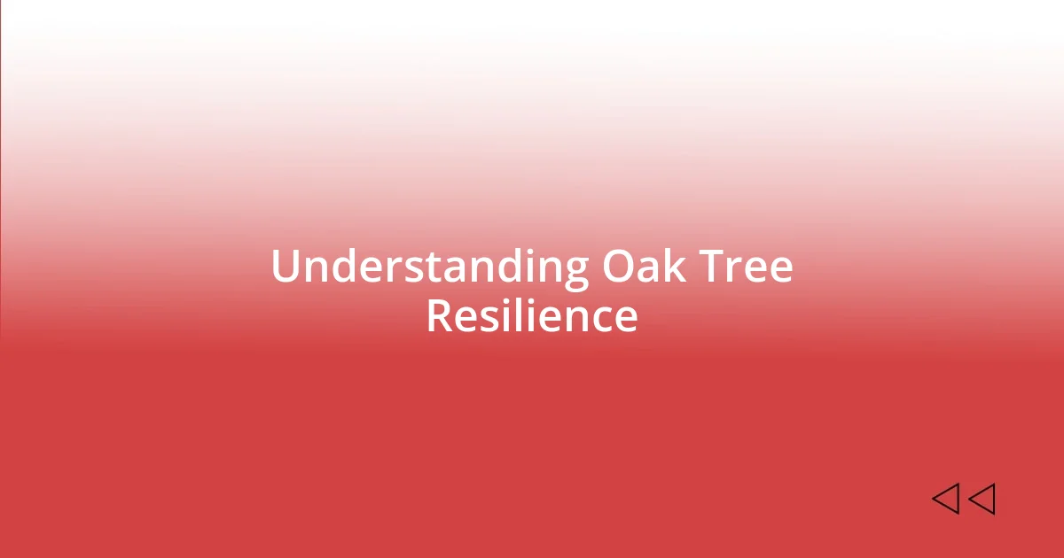 Understanding Oak Tree Resilience