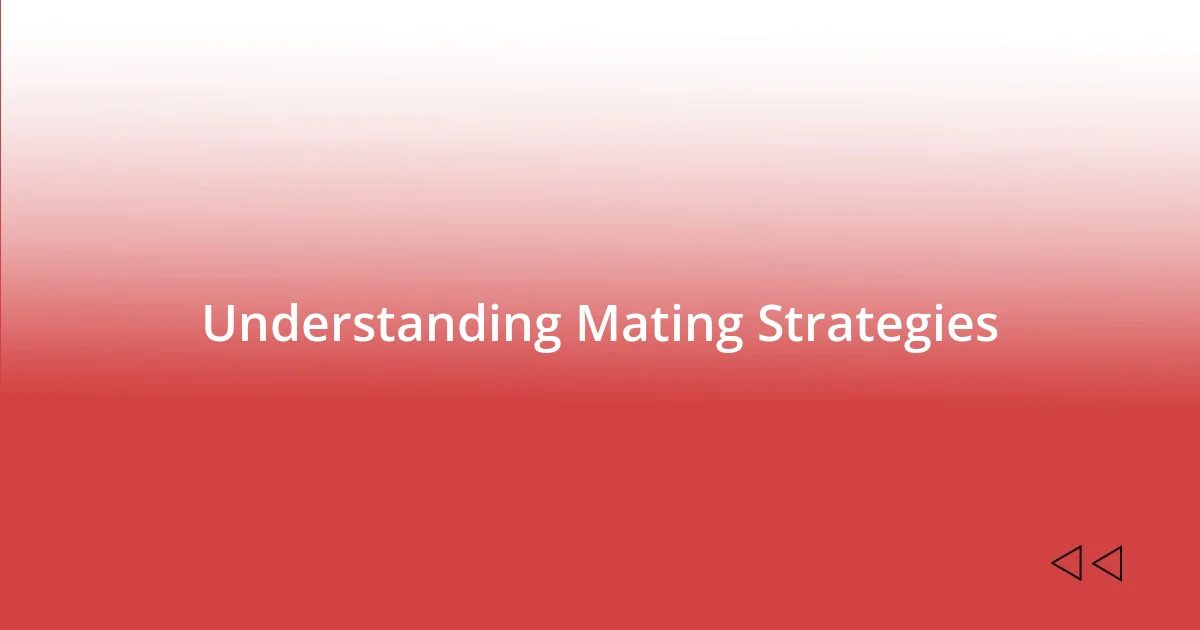 Understanding Mating Strategies