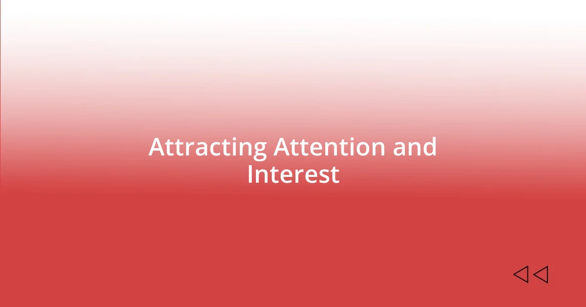 Attracting Attention and Interest