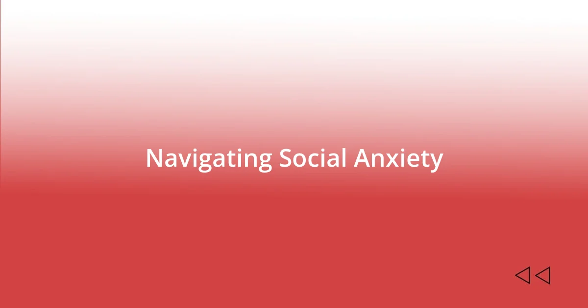 Navigating Social Anxiety