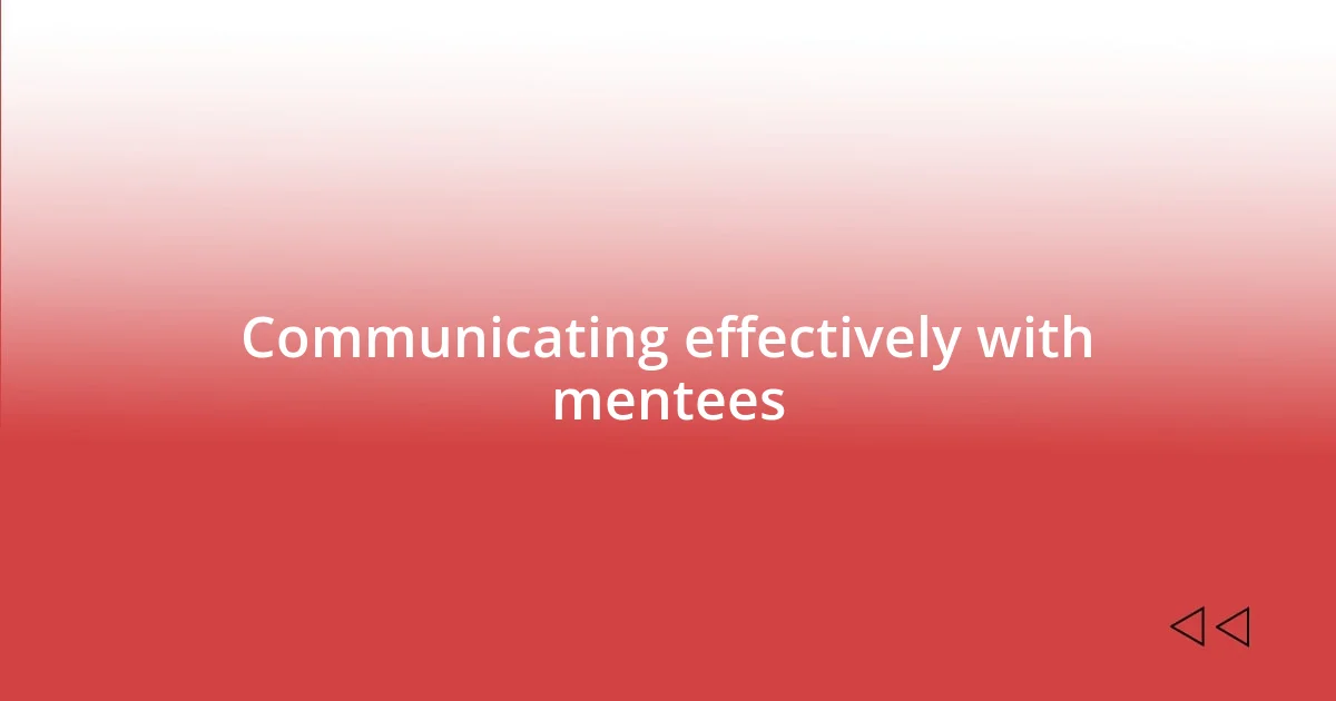 Communicating effectively with mentees