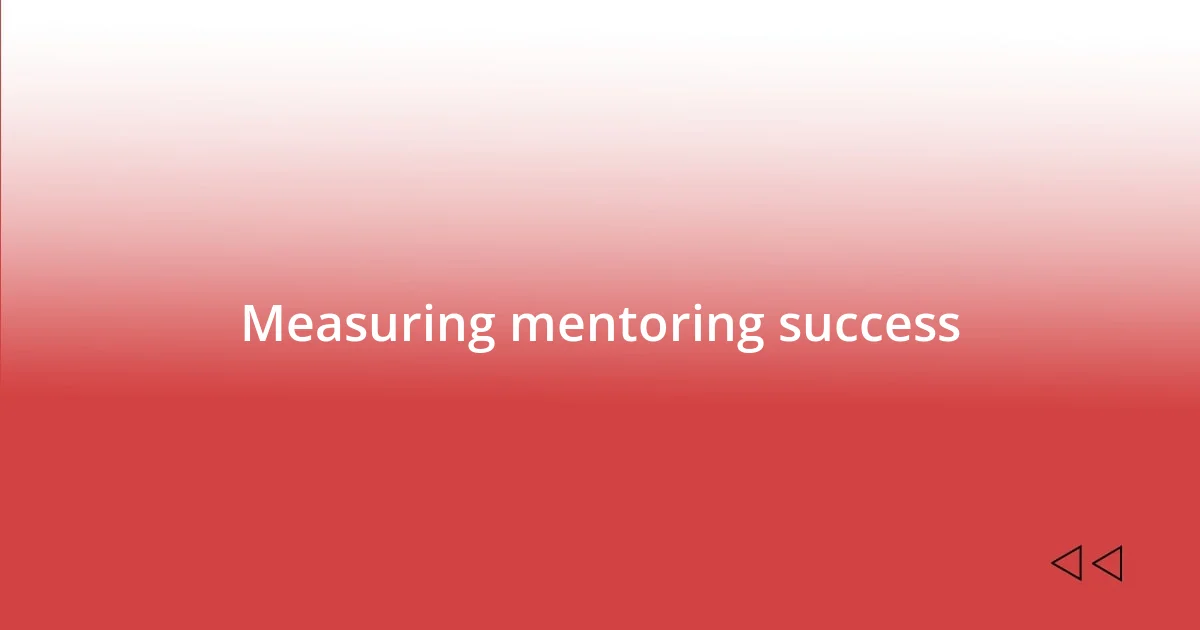 Measuring mentoring success