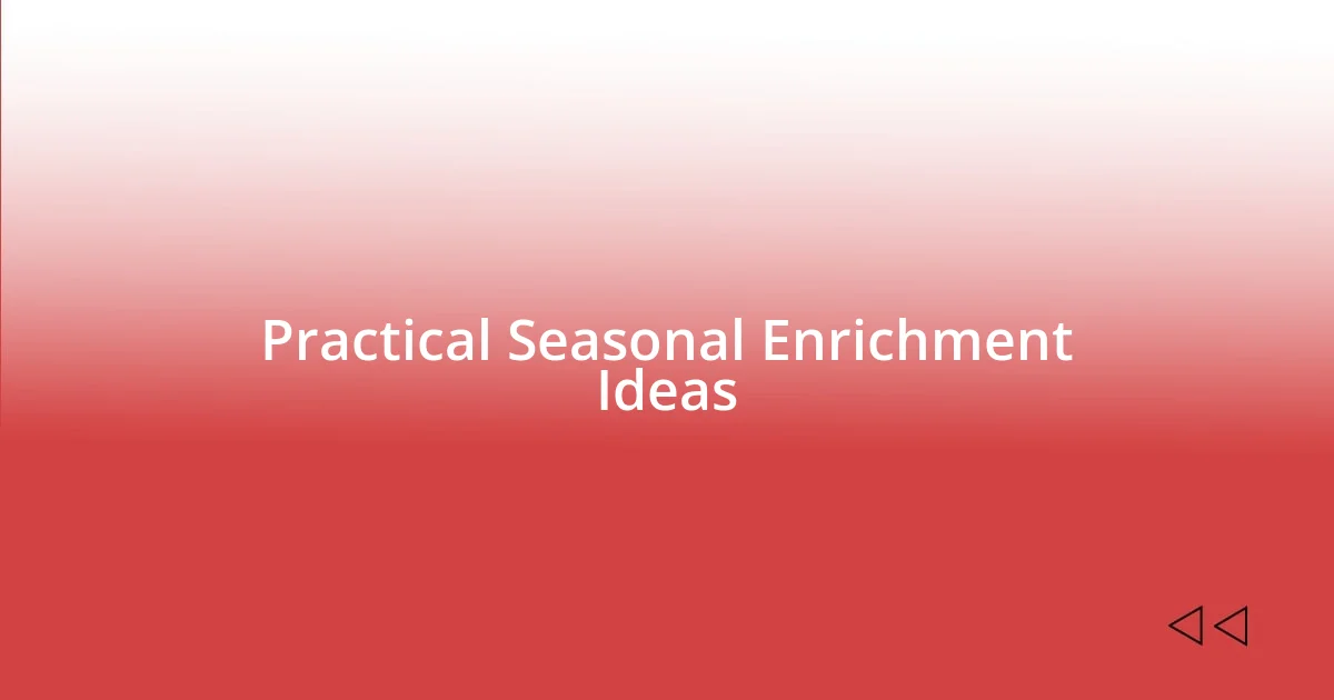 Practical Seasonal Enrichment Ideas