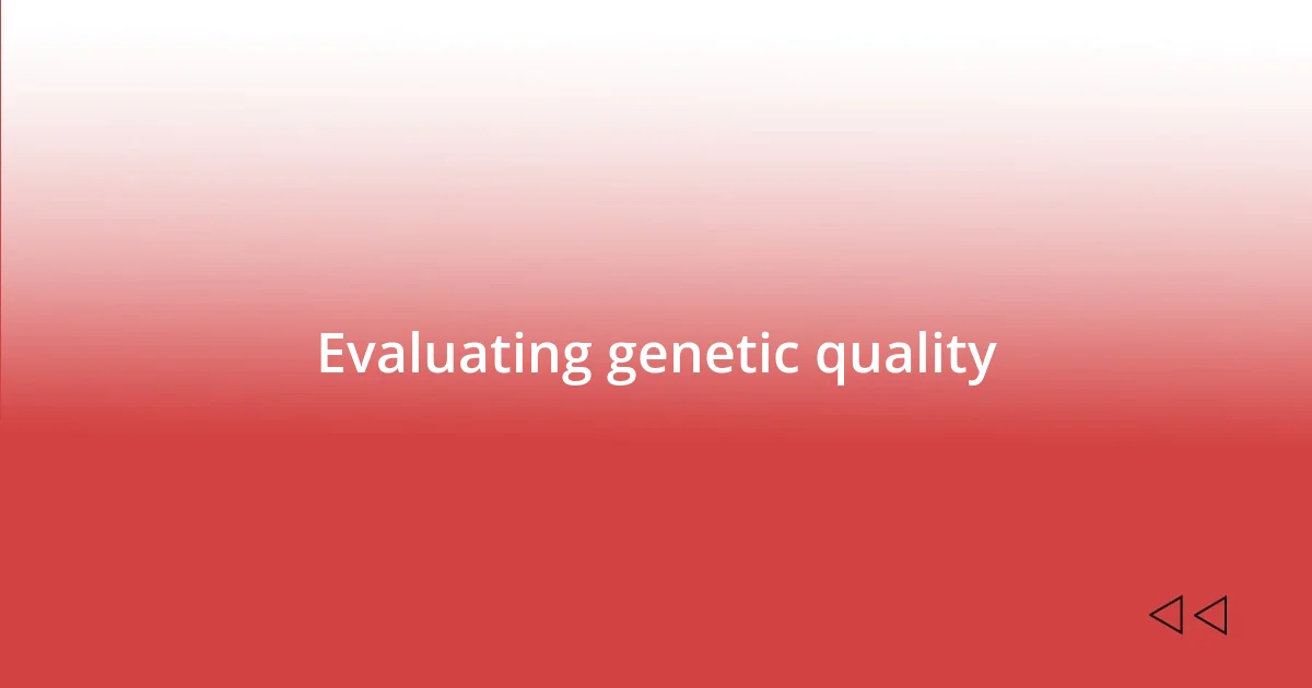 Evaluating genetic quality