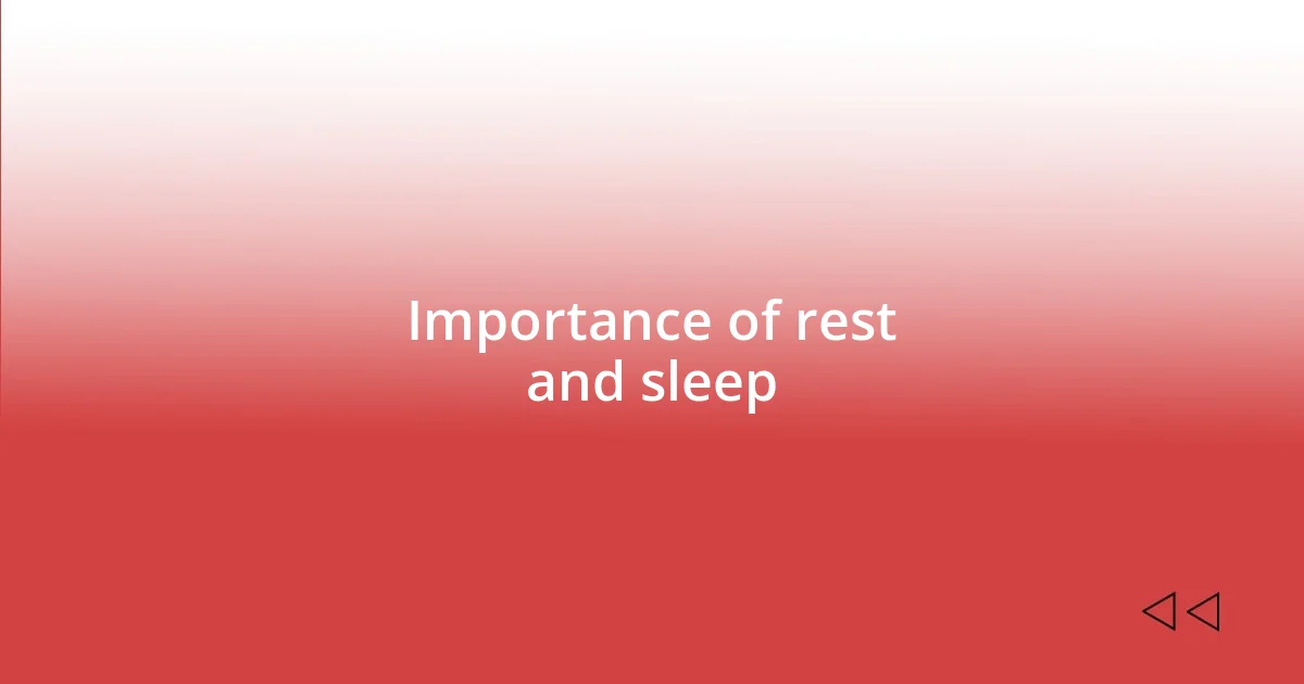 Importance of rest and sleep