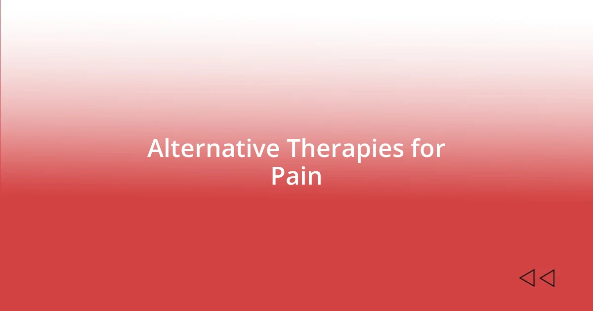 Alternative Therapies for Pain